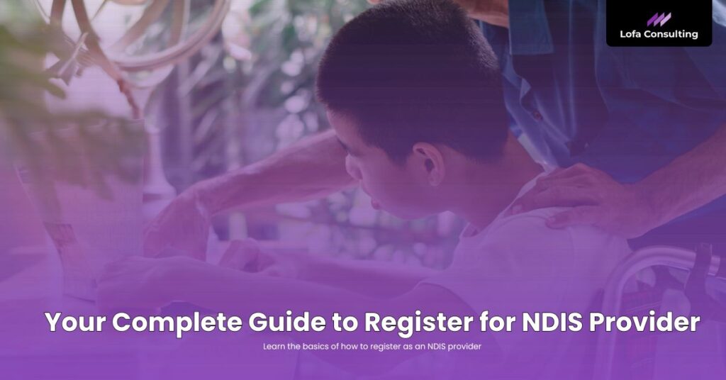 Register for NDIS Provider | Lofa Consulting