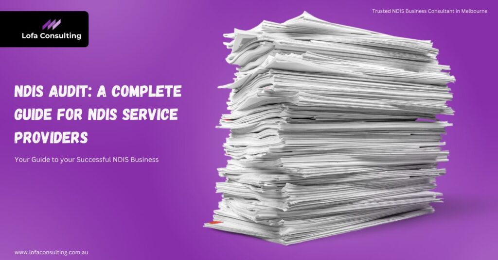 A Complete Guide to NDIS Audit | Lofa Consulting