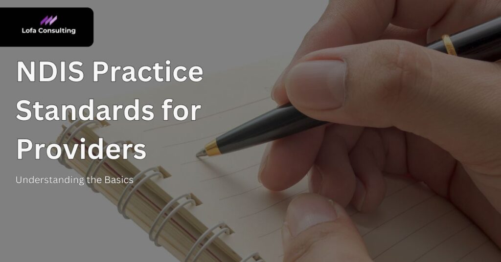 Understanding NDIS Practice Standards for Providers | Lofa Consulting