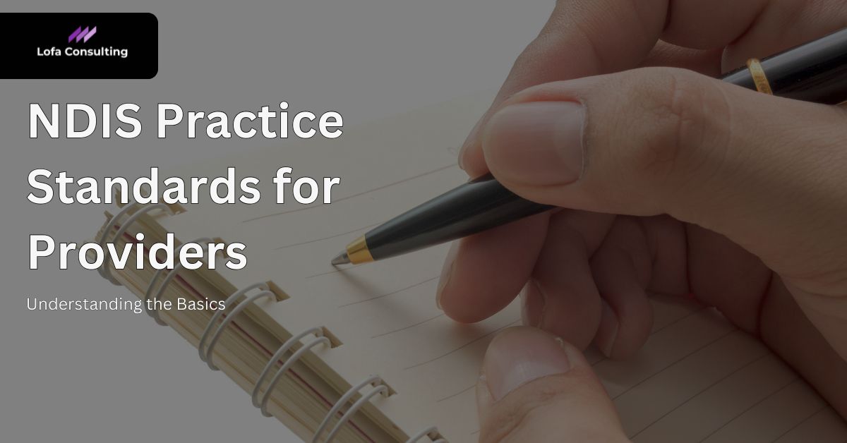 Understanding NDIS Practice Standards for Providers | Lofa Consulting